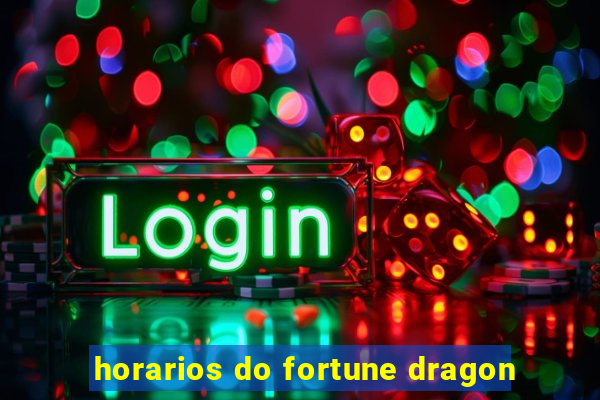 horarios do fortune dragon